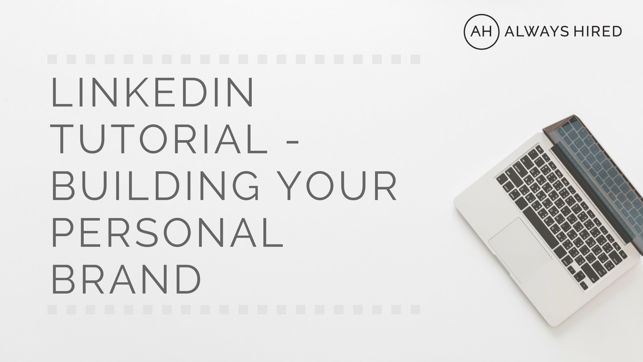 Webinar: LinkedIn Tutorial – Building Your Personal Brand