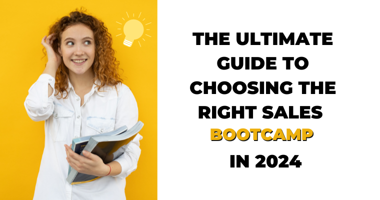 The Ultimate Guide to Choosing the Right Sales Bootcamp in 2024